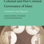 Colonial and Post-Colonial Governance of Islam
