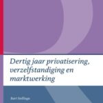 Dertig jaar privatisering, verzelfstandiging en marktwerking