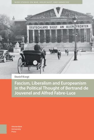 thumbnail-7167.jpg Fascism, Liberalism and Europeanism in the Political Thought of Bertrand de Jouvenel and Alfred Fabre-Luce - Image 1