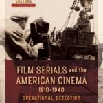 Film Serials and the American Cinema, 1910-1940: Operational Detection
