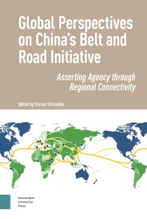 thumbnail-7198.jpg Global Perspectives on China’s Belt and Road Initiative: Asserting Agency through Regional Connectivity - Image 1