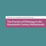 The Practice of Philology in the Nineteenth-Century Netherlands