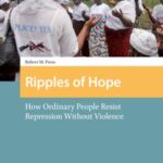 Ripples of Hope: How Ordinary People Resist Repression Without Violence