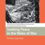 Seeking Peace in the Wake of War: Europe, 1943-1947