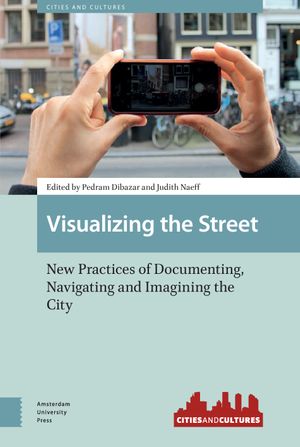 thumbnail-7472.jpg Visualizing the Street: New Practices of Documenting, Navigating and Imagining the City - Image 1