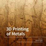 3D Printing of Metals: A Reprint of the Special Issue Published in the Journal "Metals"