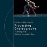 Processing Choreography: Thinking with William Forsythe's Duo