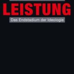 Leistung: Das Endstadium der Ideologie