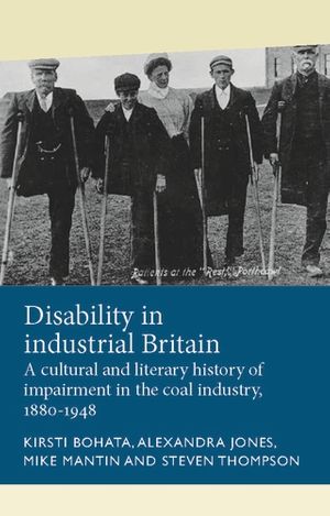 thumbnail-8499.jpg Disability in industrial Britain: A cultural and literary history of impairment in the coal industry, 1880–1948 - Image 1