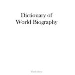 Dictionary of World Biography: Third Edition