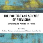 The Politics and Science of Prevision: Governing and Probing the Future