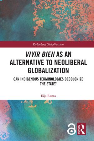 thumbnail-8767.jpg Vivir Bien as an Alternative to Neoliberal Globalization: Can Indigenous Terminologies Decolonize the State? - Image 1