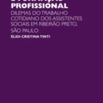 Capitalismo, trabalho e formação profissional: dilemas do trabalho cotidiano dos assistentes sociais em Ribeirão Preto