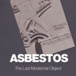Asbestos – The Last Modernist Object