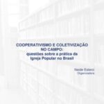 Cooperativismo e coletivização no campo: questões sobre a prática da igreja popular no Brasil