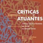 Críticas e atuantes: ciências sociais e humanas em saúde na América Latina