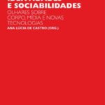 Cultura contemporânea, identidades e sociabilidades: olhares sobre corpo, mídia e novas tecnologias