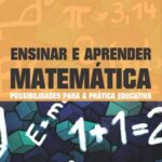 Ensinar e aprender matemática: possibilidades para a prática educativa