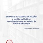 Errante no campo da razão: o inédito na história; contribuição para um estudo de história e ecologia