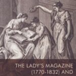The Lady’s Magazine (1770-1832) and the Making of Literary History