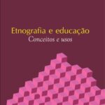 Etnografia e educação: conceitos e usos