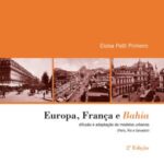 Europa, França e Bahia: difusão e adaptação de modelos urbanos – Paris, Rio e Salvador