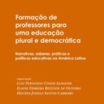 Formação de professores para uma educação plural e democrática: narrativas, saberes, práticas e políticas educativas na América Latina