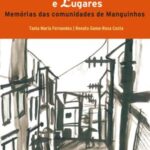 Histórias de pessoas e lugares: memórias das comunidades de Manguinhos