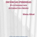 Infâncias perdidas: o cotidiano nos internatos-prisão