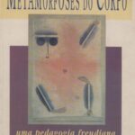 Metamorfoses do corpo: uma pedagogia Freudiana