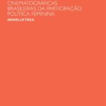 Mulheres em foco: construções cinematográficas brasileiras da participação política feminina