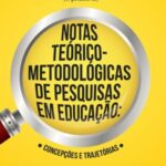 Notas teórico-metodológicas de pesquisas em educação: concepções e trajetórias