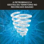 A Petrobrás e a gestão do território no Recôncavo Baiano