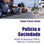 Polícia e sociedade: gestão de segurança pública violência e controle social