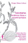 Toxicomanias: incidências clínicas e socioantropológicas