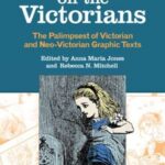 Drawing on the Victorians: The Palimpsest of Victorian and Neo-Victorian Graphic Texts