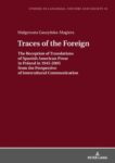 Traces of the Foreign: The Reception of Translations of Spanish AmericanProse in Poland in 1945-2005 from the Perspective of Intercultural Communication