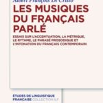 Les musiques du français parlé: Essais sur l’accentuation, la métrique, le rythme, le phrasé prosodique et l’intonation du français contemporain