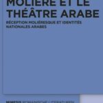 Molière et le théâtre arabe: Réception moliéresque et identités nationales arabes