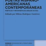 Poetas hispanoamericanas contemporáneas: Poéticas y metapoéticas (siglos XX–XXI)