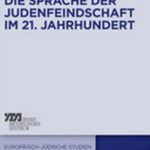 Die Sprache der Judenfeindschaft im 21. Jahrhundert