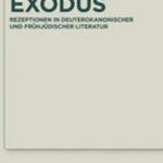 Exodus: Rezeptionen in deuterokanonischer und frühjüdischer Literatur
